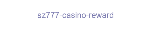 SZ777 Casino Reward
